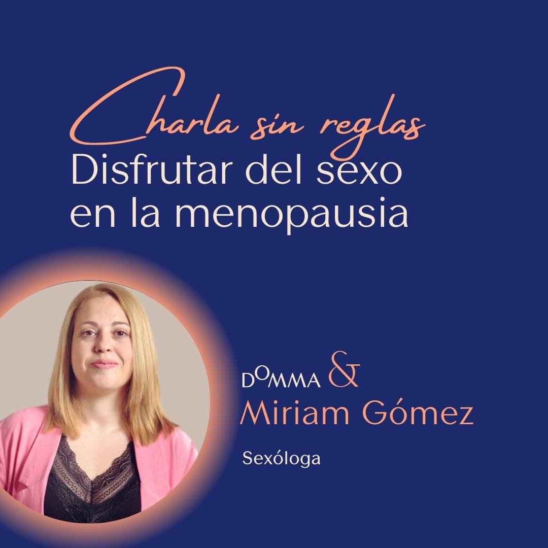 Charla sin Reglas "Disfruta del Sexo en la Menopausia" Con Miriam Gomez | DOMMA