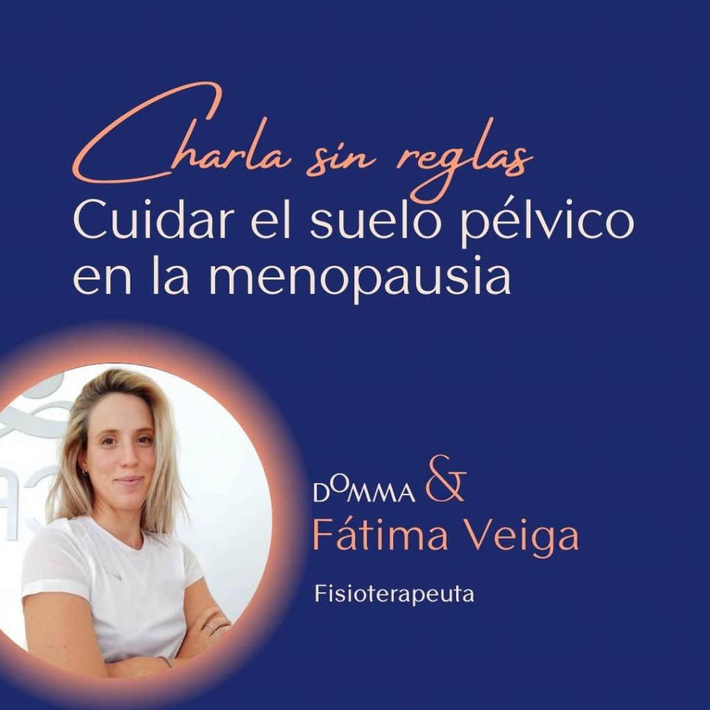 Charla sin Reglas “Cuidar el Suelo Pelvico en la Menopausia” con Fatima Veiga | DOMMA
